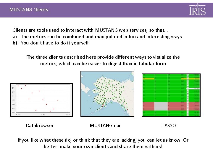 MUSTANG Clients are tools used to interact with MUSTANG web services, so that… a)