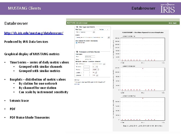 MUSTANG Clients Databrowser http: //ds. iris. edu/mustang/databrowser/ Produced by IRIS Data Services Graphical display