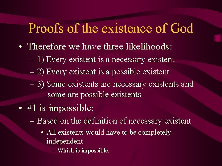 Proofs of the existence of God • Therefore we have three likelihoods: – 1)