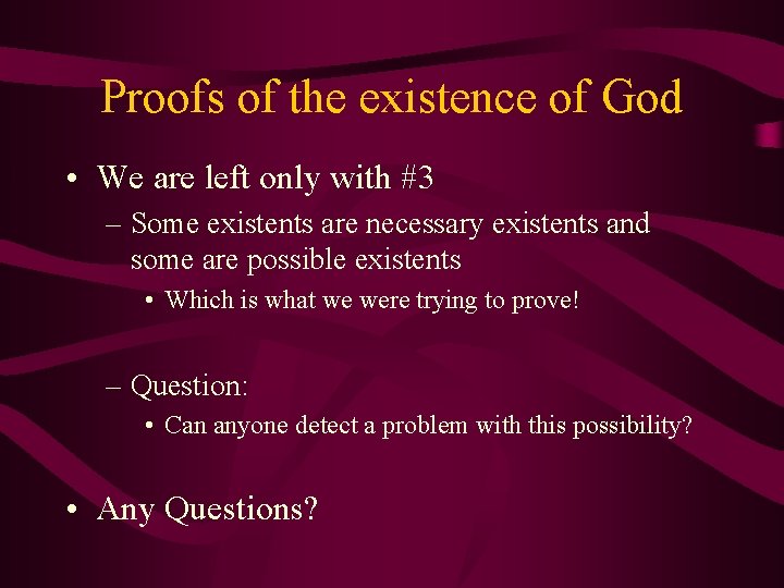 Proofs of the existence of God • We are left only with #3 –