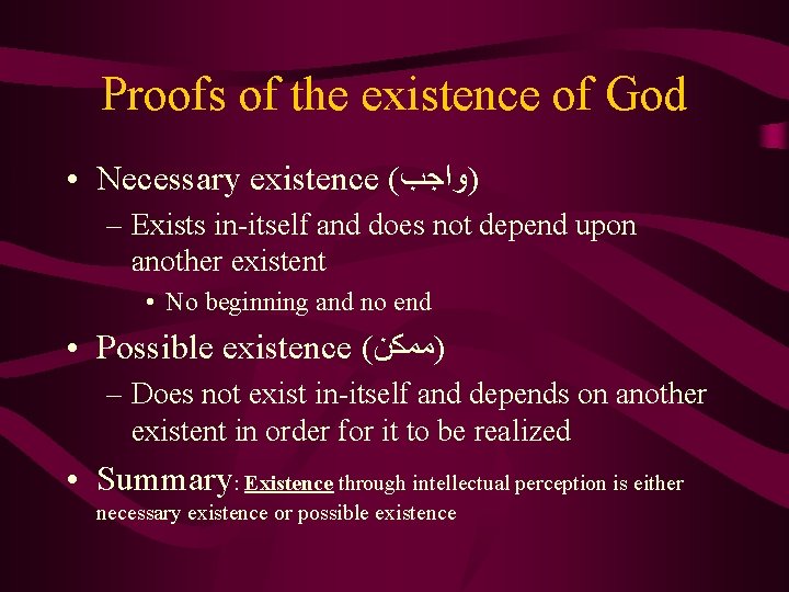 Proofs of the existence of God • Necessary existence ( )ﻭﺍﺟﺐ – Exists in-itself