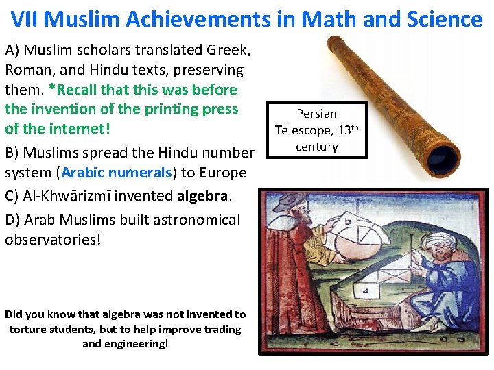 VII Muslim Achievements in Math and Science A) Muslim scholars translated Greek, Roman, and