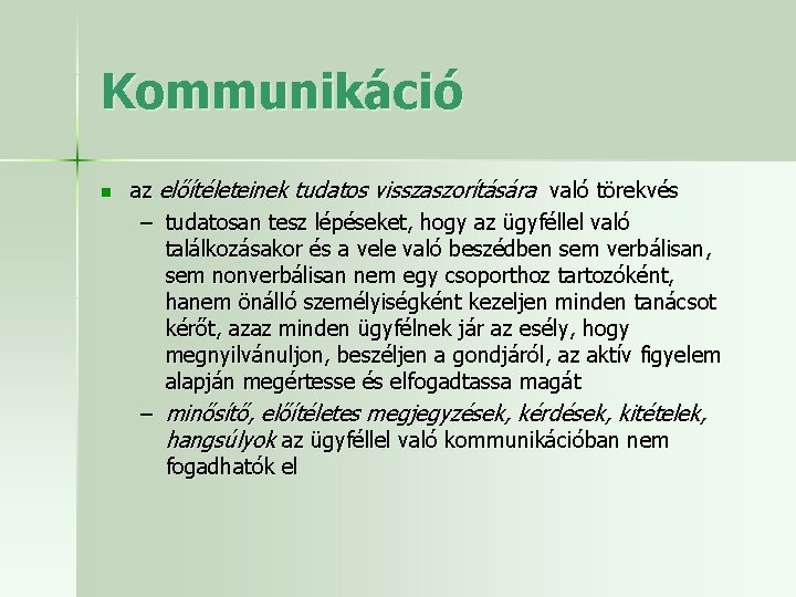 Kommunikáció n az előítéleteinek tudatos visszaszorítására való törekvés – tudatosan tesz lépéseket, hogy az