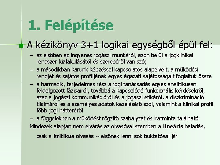 1. Felépítése n A kézikönyv 3+1 logikai egységből épül fel: – az elsőben az