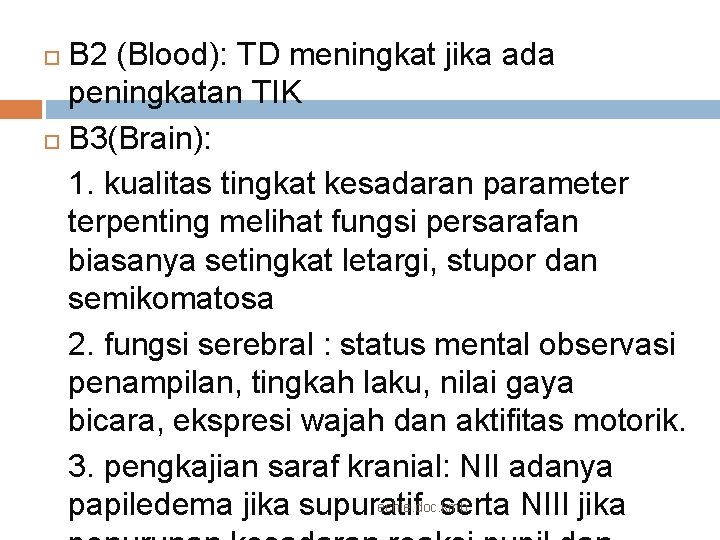 B 2 (Blood): TD meningkat jika ada peningkatan TIK B 3(Brain): 1. kualitas tingkat