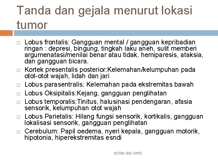 Tanda dan gejala menurut lokasi tumor Lobus frontalis: Gangguan mental / gangguan kepribadian ringan