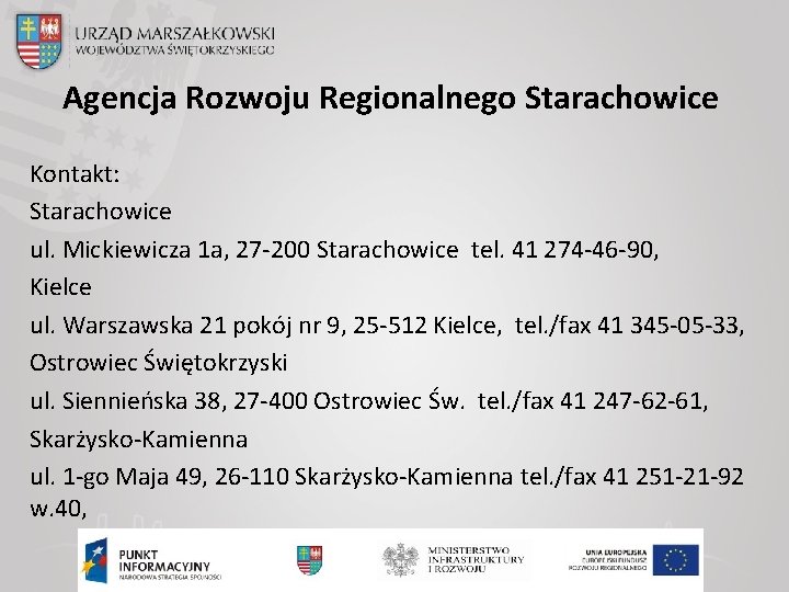 Agencja Rozwoju Regionalnego Starachowice Kontakt: Starachowice ul. Mickiewicza 1 a, 27 -200 Starachowice tel.