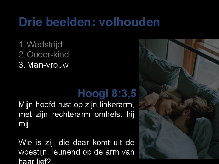 Drie beelden: volhouden 1. Wedstrijd 2. Ouder-kind 3. Man-vrouw Hoogl 8: 3, 5 Mijn