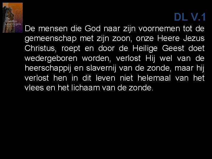 DL V. 1 De mensen die God naar zijn voornemen tot de gemeenschap met