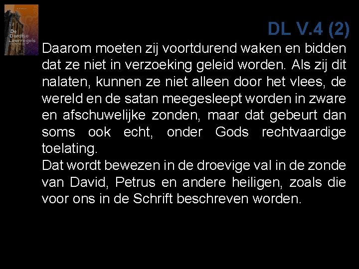 DL V. 4 (2) Daarom moeten zij voortdurend waken en bidden dat ze niet