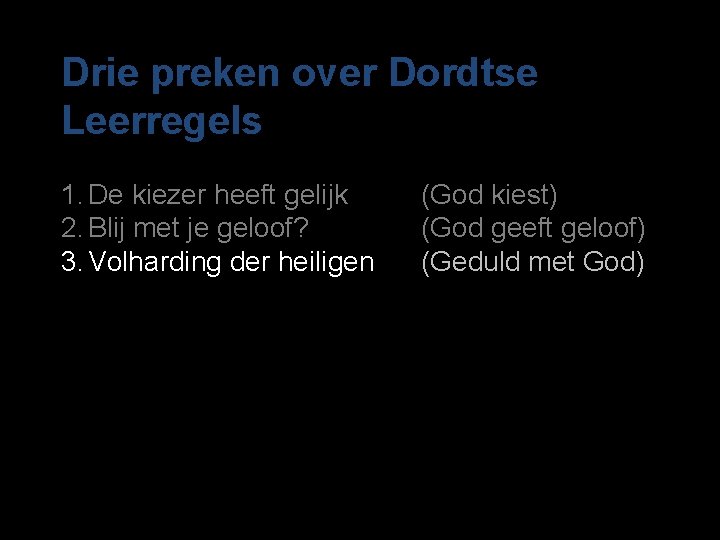 Drie preken over Dordtse Leerregels 1. De kiezer heeft gelijk 2. Blij met je