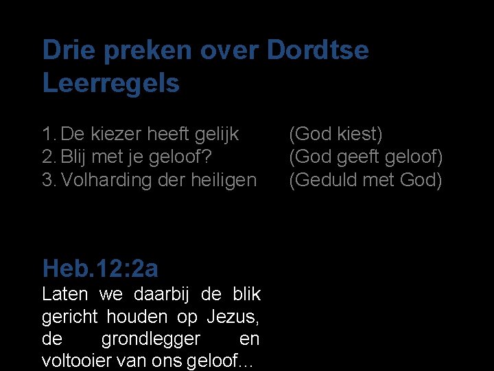 Drie preken over Dordtse Leerregels 1. De kiezer heeft gelijk 2. Blij met je