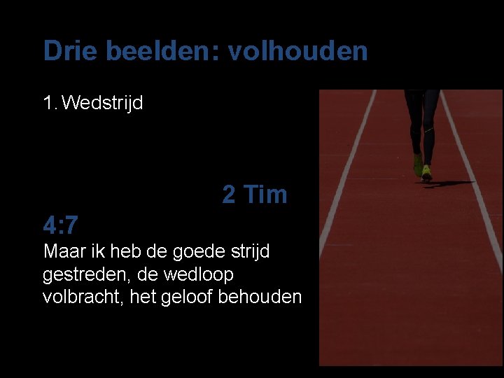 Drie beelden: volhouden 1. Wedstrijd 2 Tim 4: 7 Maar ik heb de goede