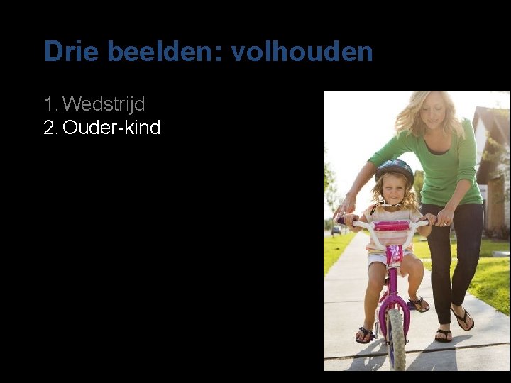 Drie beelden: volhouden 1. Wedstrijd 2. Ouder-kind 