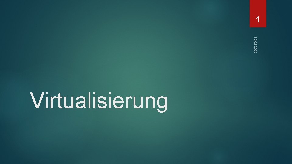1 15. 02. 2022 Virtualisierung 