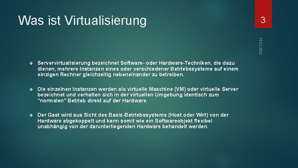 Was ist Virtualisierung 3 15. 02. 2022 Servervirtualisierung bezeichnet Software- oder Hardware-Techniken, die dazu