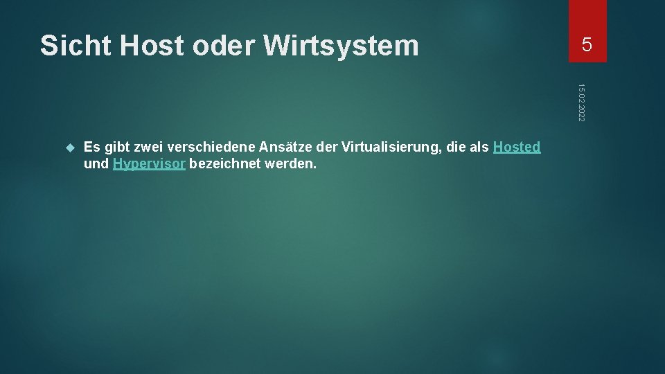 Sicht Host oder Wirtsystem 5 15. 02. 2022 Es gibt zwei verschiedene Ansätze der