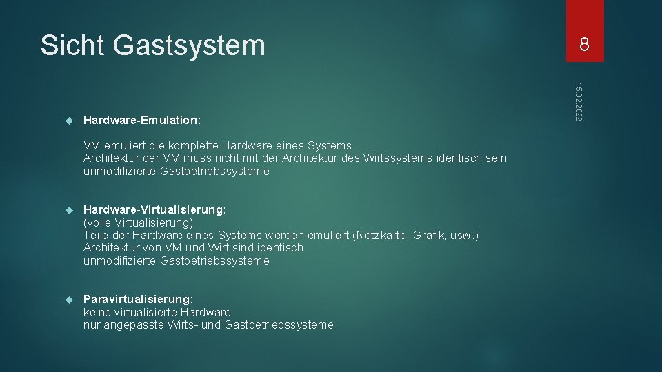 Sicht Gastsystem Hardware-Emulation: VM emuliert die komplette Hardware eines Systems Architektur der VM muss