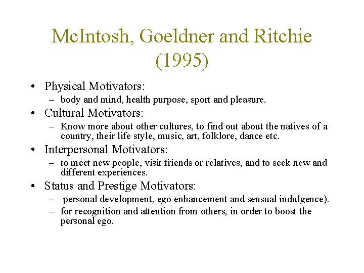 Mc. Intosh, Goeldner and Ritchie (1995) • Physical Motivators: – body and mind, health