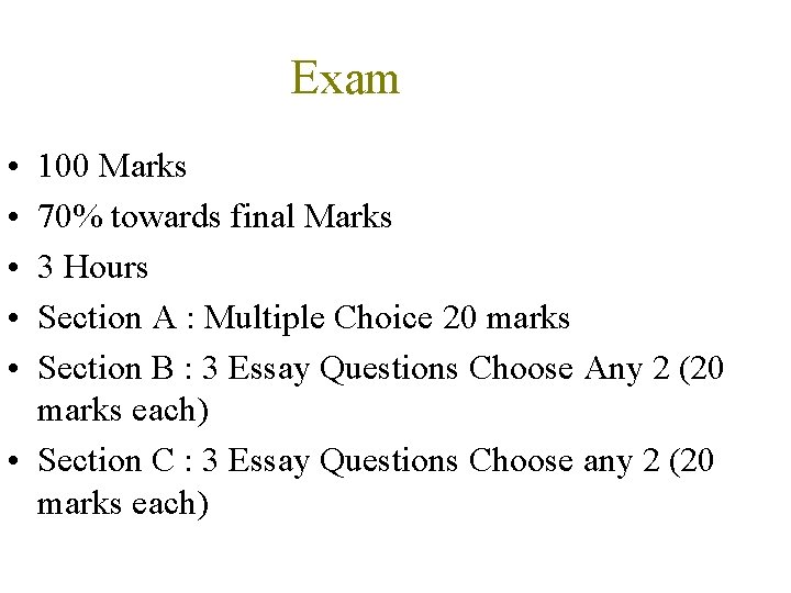 Exam • • • 100 Marks 70% towards final Marks 3 Hours Section A
