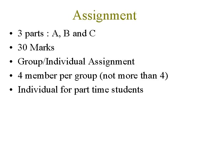Assignment • • • 3 parts : A, B and C 30 Marks Group/Individual