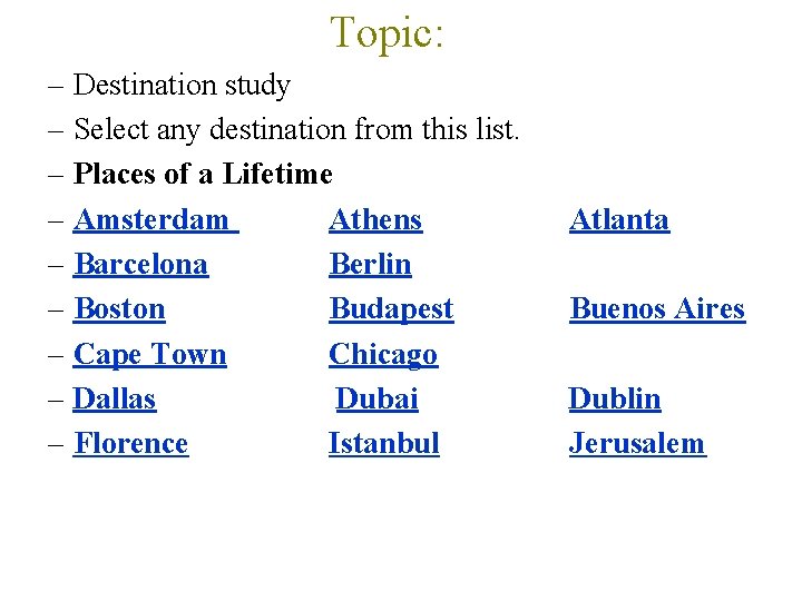 Topic: – Destination study – Select any destination from this list. – Places of