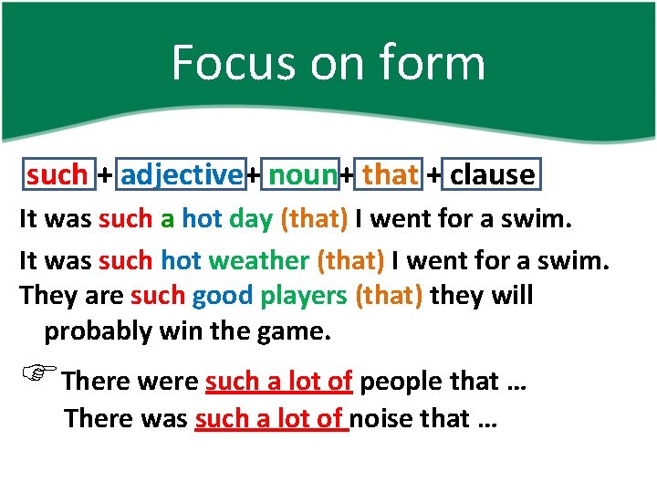 Focus on form such + adjective+ noun+ that + clause It was such a