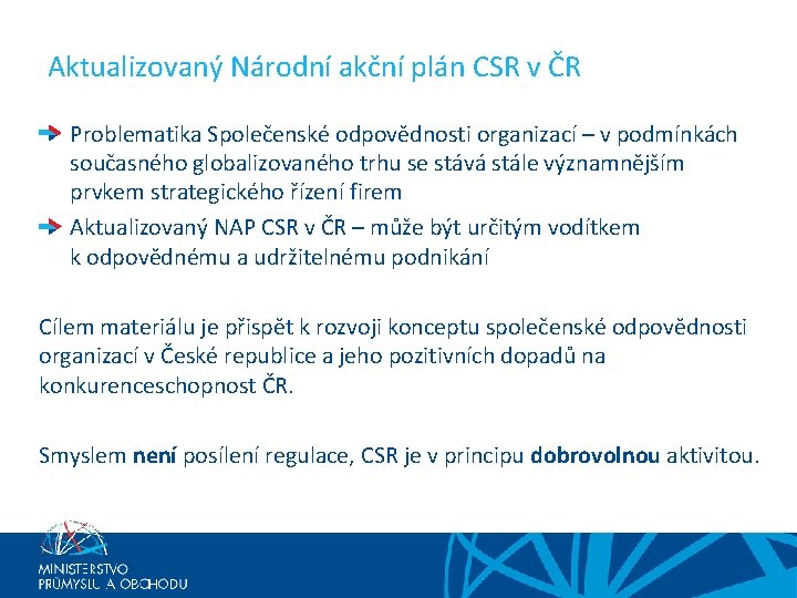 Aktualizovaný Národní akční plán CSR v ČR Problematika Společenské odpovědnosti organizací – v podmínkách Aktualizovaný Národní akční plán CSR v ČR Problematika Společenské odpovědnosti organizací – v podmínkách