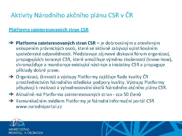 Aktivity Národního akčního plánu CSR v ČR Platforma zainteresovaných stran CSR – je dobrovolným