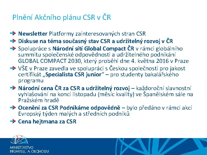 Plnění Akčního plánu CSR v ČR Newsletter Platformy zainteresovaných stran CSR Diskuse na téma