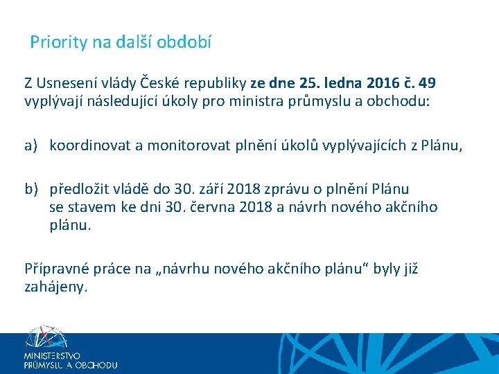 Priority na další období Z Usnesení vlády České republiky ze dne 25. ledna 2016