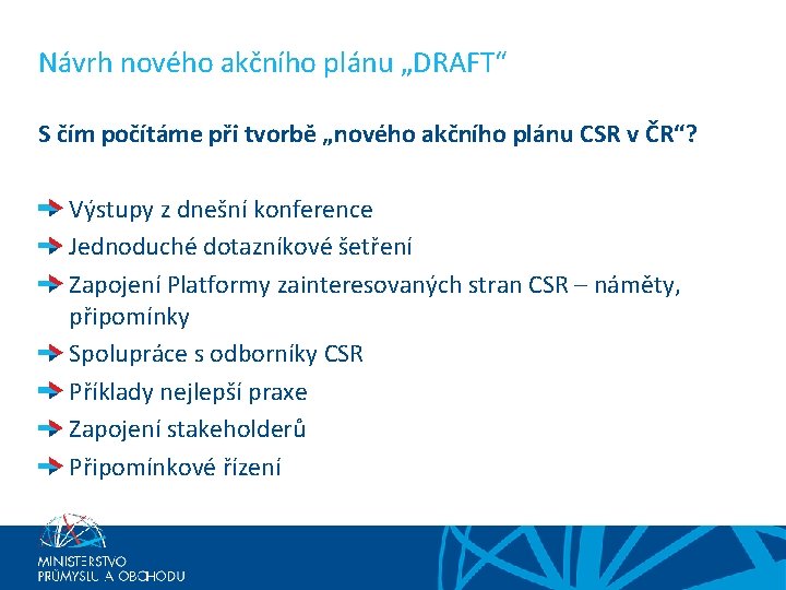 Návrh nového akčního plánu „DRAFT“ S čím počítáme při tvorbě „nového akčního plánu CSR