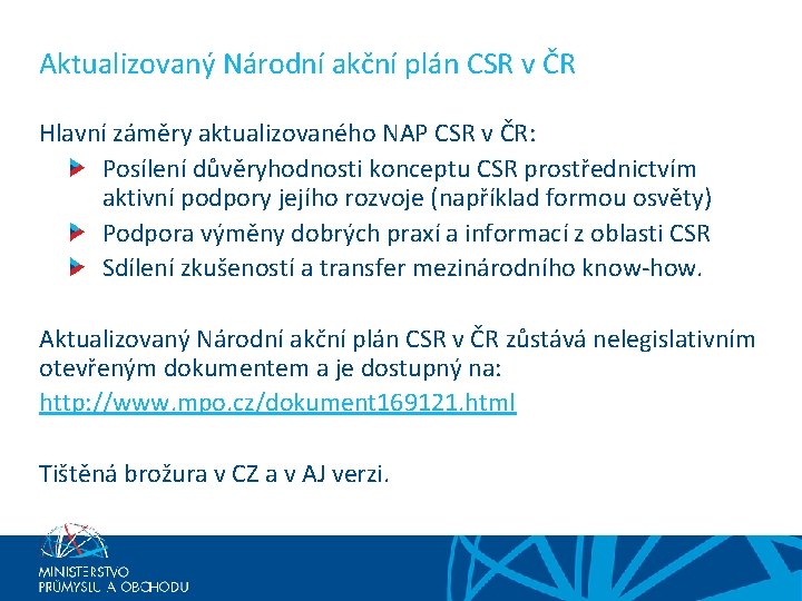 Aktualizovaný Národní akční plán CSR v ČR Hlavní záměry aktualizovaného NAP CSR v ČR: Aktualizovaný Národní akční plán CSR v ČR Hlavní záměry aktualizovaného NAP CSR v ČR: