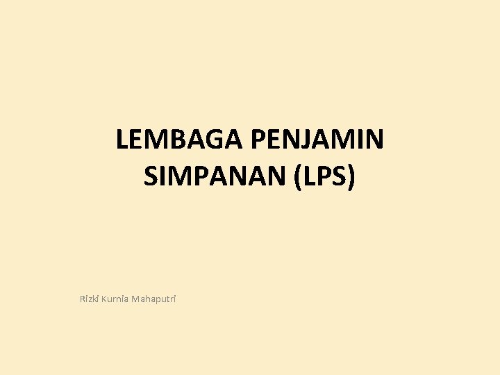 LEMBAGA PENJAMIN SIMPANAN (LPS) Rizki Kurnia Mahaputri 