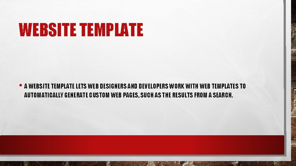 WEBSITE TEMPLATE • A WEBSITE TEMPLATE LETS WEB DESIGNERS AND DEVELOPERS WORK WITH WEB