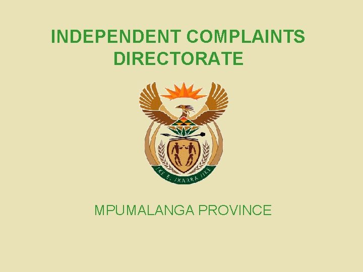 INDEPENDENT COMPLAINTS DIRECTORATE MPUMALANGA PROVINCE 