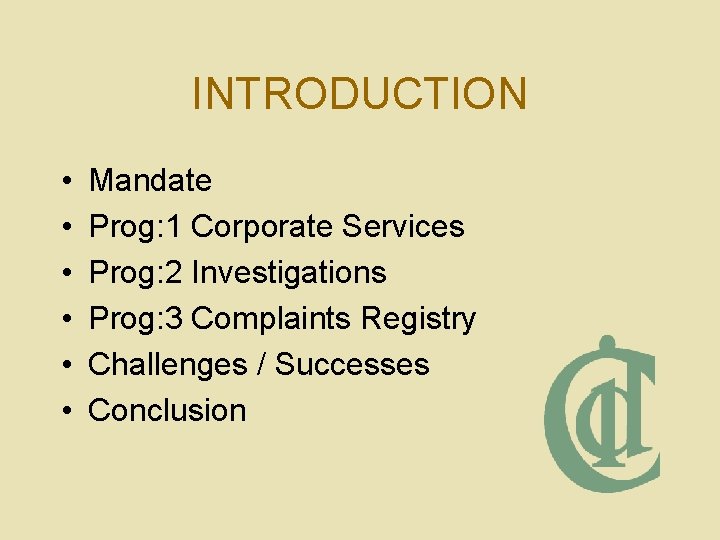 INTRODUCTION • • • Mandate Prog: 1 Corporate Services Prog: 2 Investigations Prog: 3