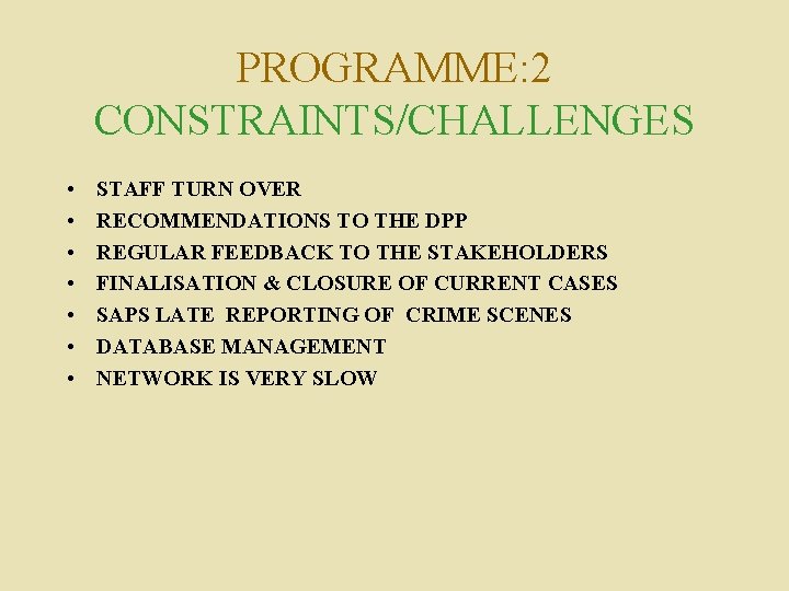 PROGRAMME: 2 CONSTRAINTS/CHALLENGES • • STAFF TURN OVER RECOMMENDATIONS TO THE DPP REGULAR FEEDBACK