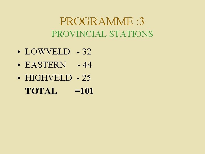 PROGRAMME : 3 PROVINCIAL STATIONS • LOWVELD - 32 • EASTERN - 44 •