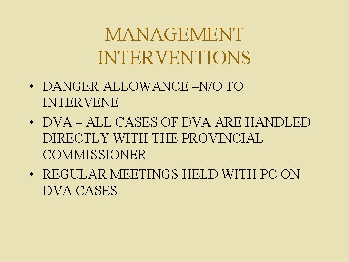 MANAGEMENT INTERVENTIONS • DANGER ALLOWANCE –N/O TO INTERVENE • DVA – ALL CASES OF