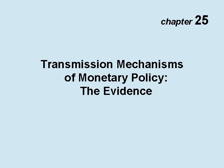 chapter 25 Transmission Mechanisms of Monetary Policy: The Evidence 