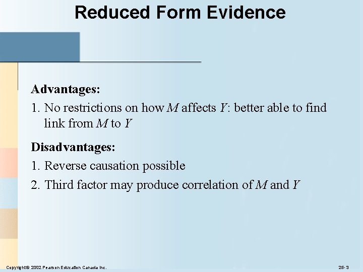 Reduced Form Evidence Advantages: 1. No restrictions on how M affects Y: better able