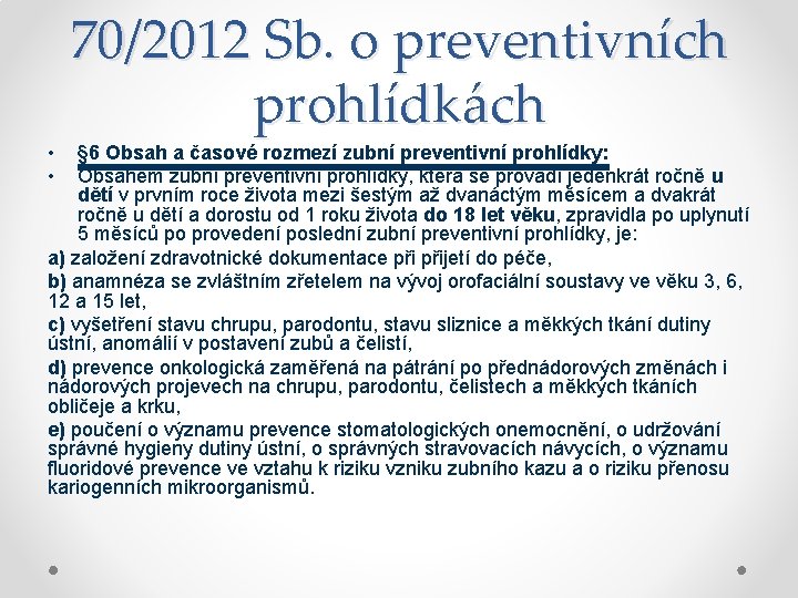 70/2012 Sb. o preventivních prohlídkách • • § 6 Obsah a časové rozmezí zubní