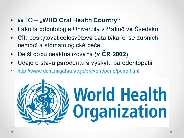  • WHO – „WHO Oral Health Country“ • Fakulta odontologie Univerzity v Malmö