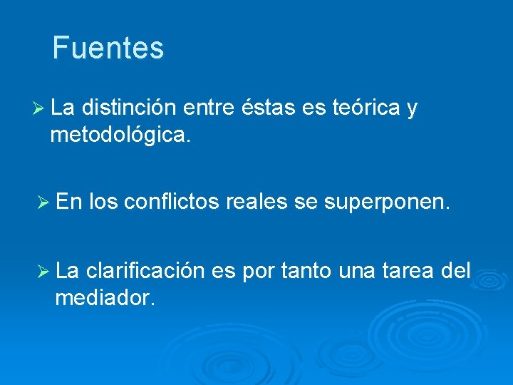 Fuentes Ø La distinción entre éstas es teórica y metodológica. Ø En los conflictos