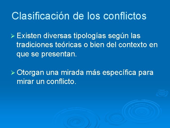 Clasificación de los conflictos Ø Existen diversas tipologías según las tradiciones teóricas o bien