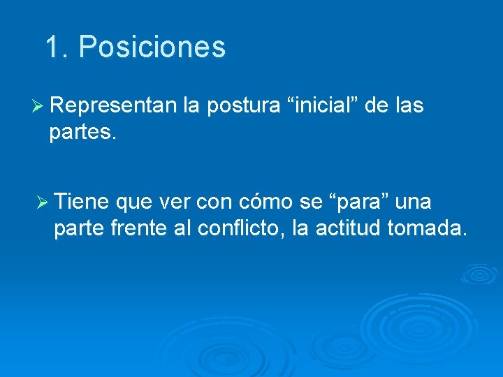 1. Posiciones Ø Representan la postura “inicial” de las partes. Ø Tiene que ver