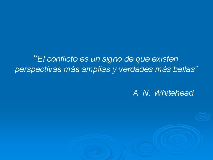 “El conflicto es un signo de que existen perspectivas más amplias y verdades más