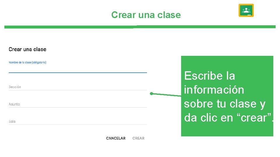 Crear una clase Escribe la información sobre tu clase y da clic en “crear”.