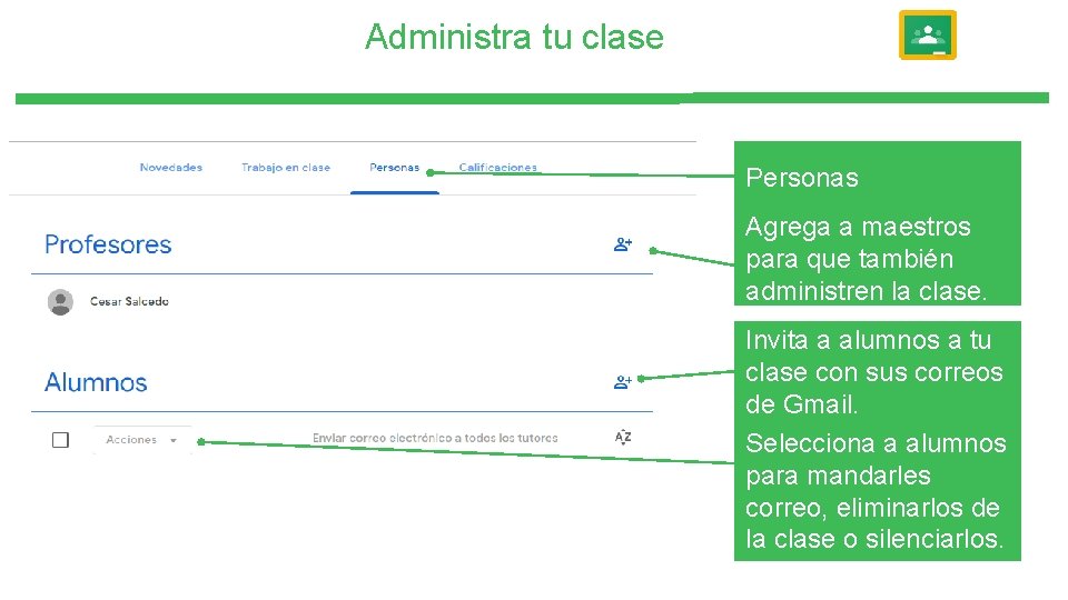 Administra tu clase Personas Agrega a maestros para que también administren la clase. Invita